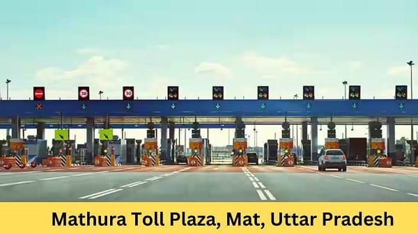 Mathura Toll Plaza, Mat, Uttar Pradesh: Rates, Address, Location, Direction