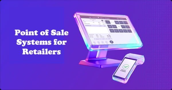 Point of Sale Systems for Retailers